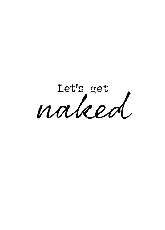  – Zwart wit tekstposter met de woorden Let's get naked
