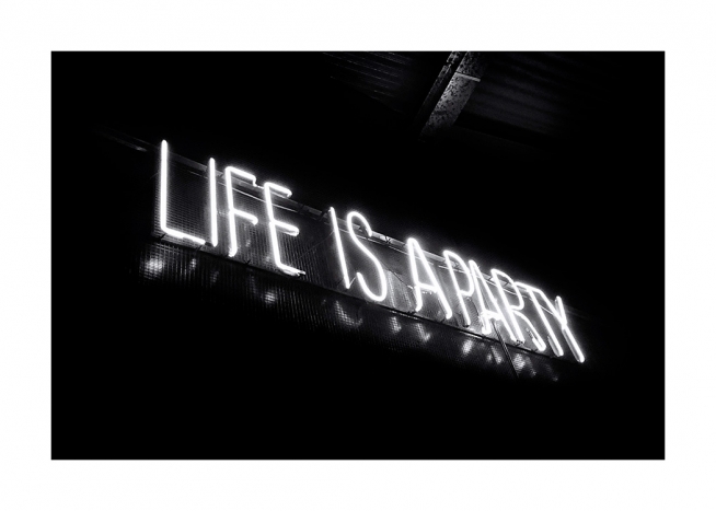  - Zwart-wit foto van neon bord met Life is a party