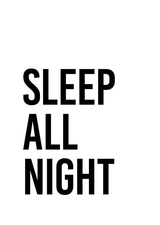  - Citaatposter in zwart-wit met tekst Sleep all night, op een witte achtergrond met zwarte tekst