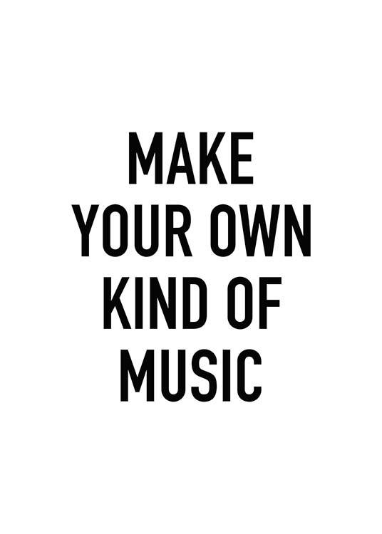 Make Your Own Kind Of Music Poster