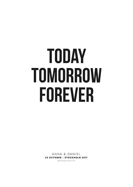 Today Tomorrow Forever Personal Poster / Typografie bij Desenio AB (pp0021)