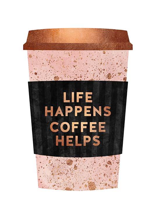 Life Happens Coffee Helps Poster / Posters met tekst bij Desenio AB (pre0030)